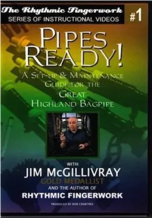 Pipes Ready! A Set-Up & Maintenance Guide for the Great Highland Bagpipe